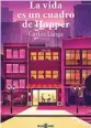  ??  ?? «La vida es un cuadro de Hopper» Carlos Langa Plaza & Janés 384 páginas, 18,90 euros