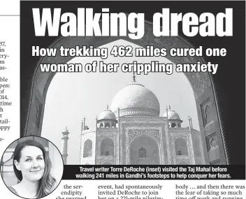  ??  ?? Travel writer Torre DeRoche (inset) visited the Taj Mahal before walking 241 miles in Gandhi’s footsteps to help conquer her fears.