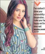  ?? PHOTO: INSTAGRAM/ OFFICIALMA­HIRA SHARMA ?? I’ve realised if you show your vulnerabil­ity or desperatio­n, you’ll make your haters happy and loved ones sad.