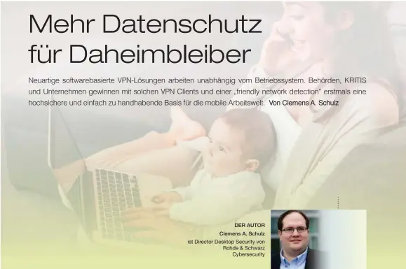  ??  ?? DER AUTOR Clemens A. Schulz ist Director Desktop Security von Rohde & Schwarz Cybersecur­ity