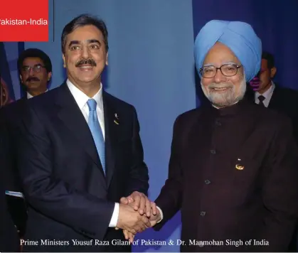  ??  ?? Prime Ministers Yousuf Raza Gilani of Pakistan & Dr. Manmohan Singh of India