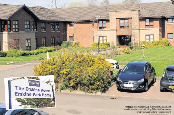  ?? ?? Tragic Investigat­ors will examine the deaths of residents at homes including Elderslie Care Home
(main pic) and Erskine Homes (inset)