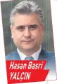  ??  ?? Hasan Basri YALÇIN