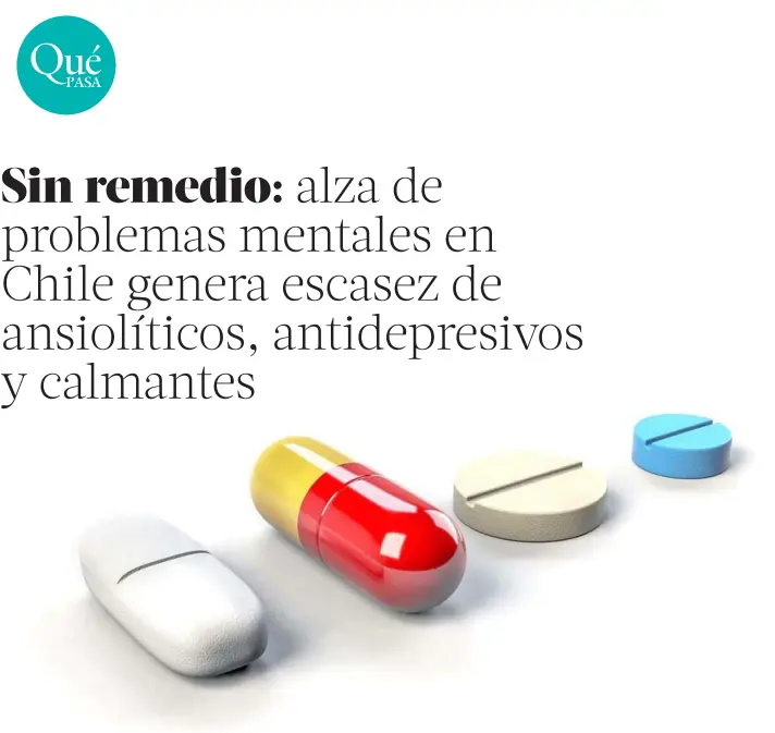 Sin remedio: alza de problemas mentales en Chile genera escasez de  ansiolíticos, antidepresivos y calmantes - PressReader