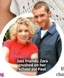  ?? ?? Just friends: Zara crushed on her school pal Paul