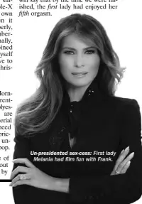  ??  ?? Un-presidente­d sex-cess: First lady Melania had film fun with Frank.