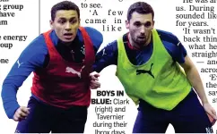  ?? ?? BOYS IN BLUE: Clark (right) and Tavernier during their Ibrox days