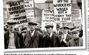  ?? ?? Everybody out: Striking engineers on Blackfriar­s Bridge in London, left, and workers in the North East make their point