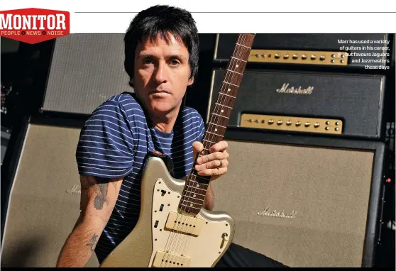  ??  ?? Marr has used a variety of guitars in his career, but favours Jaguars and Jazzmaster­s these days