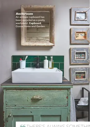  ??  ?? Bathroom
An antique cupboard has been upcycled as a pretty washstand. Cupboard,
Goose Home and Garden