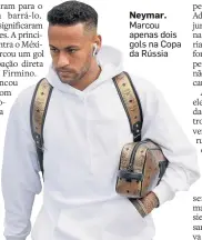  ??  ?? Neymar. Marcou apenas dois gols na Copa da Rússia