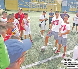  ??  ?? vujadin saviĆ i dejan joveljiĆ juČe u poseti sportskim igrama mladih na adi