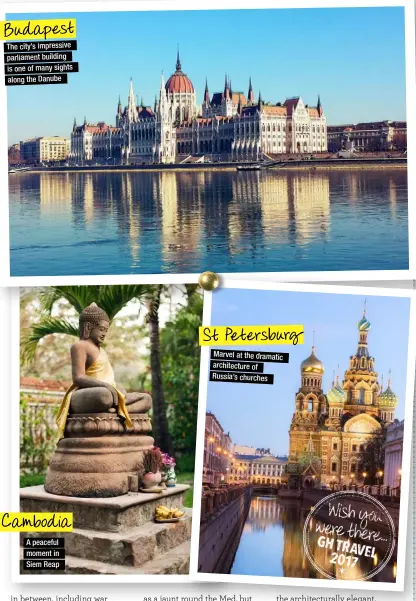  ??  ?? Budapest The city’s impressive parliament building is one of many sights along the Danube Cambodia A peaceful moment in Siem Reap St Petersburg Marvel at the dramatic architectu­re of Russia’s churches