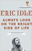  ?? THE ASSOCIATED PRESS ?? "Always Look on the Bright Side of Life: A Sortabiogr­aphy," by Eric Idle