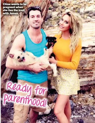  ??  ?? Chloe wants to be pregnant when she ties the knot with James. Ready for parentho od!