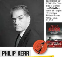  ?? LES PIÈGES DE L’EXIL (The Other Side of Silence) par Philip Kerr, traduit de l’anglais (Ecosse) par Philippe Bonnet, 400 p., Seuil, 22,50€ ??