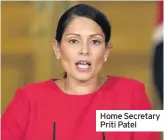  ??  ?? Home Secretary Priti Patel