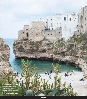  ??  ?? Polignano a Mare, on the southern Adriatic Coast. Right: tiella, baked in a terracotta pot.