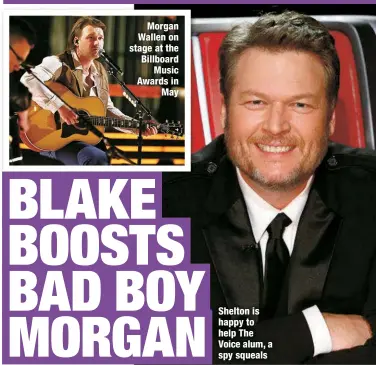  ?? ?? Morgan Wallen on stage at the Billboard
Music Awards in
May
Shelton is happy to help The Voice alum, a spy squeals