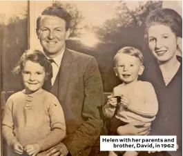  ??  ?? Helen with her parents and brother, David, in 1962