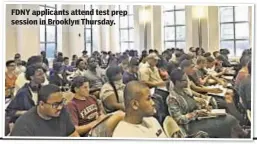  ??  ?? FDNY applicants attend test prep session in Brooklyn Thursday.