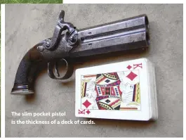  ??  ?? The slim pocket pistol is the thickness of a deck of cards.