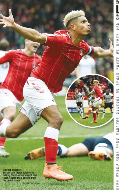  ?? PICTURE: PA Images ?? DOUBLE DELIGHT:
Striker Lyle Taylor celebrates netting Charlton’s first goal and, Inset, scores their second from the penalty spot