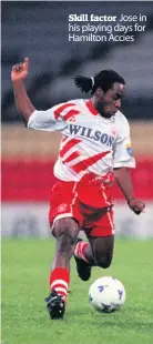  ??  ?? Skill factor Jose in his playing days for Hamilton Accies