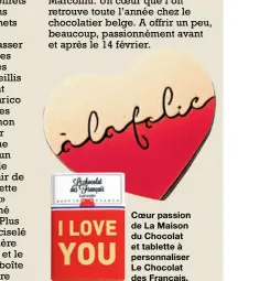  ??  ?? Coeur passion de La Maison du Chocolat et tablette à personnali­ser Le Chocolat des Français.