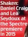  ??  ?? Shaken: Daniel Craig and Lea Seydoux at the Spectre premiere in 2015