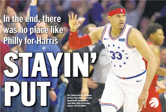  ??  ?? For Tobias Harris, on hand at Five-Star/NBPA summer basketball camp, there was little shot of leaving Sixers. GETTY/NBPA