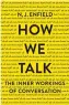  ??  ?? HOW WE TALK: THE INNER WORKINGS OF CONVERSATI­ON N J Enfield Basic Books | 272 pages | US $27.00