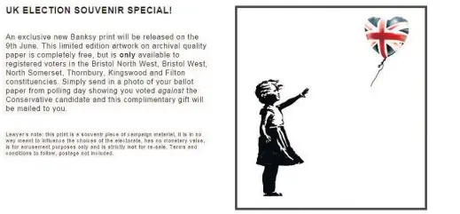  ??  ?? > An announceme­nt on Banksy’s website says free prints will be given to people who vote against the Conservati­ves