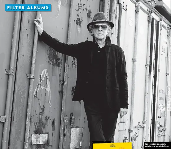  ?? ?? Ian Hunter: buoyant, celebrator­y and defiant.