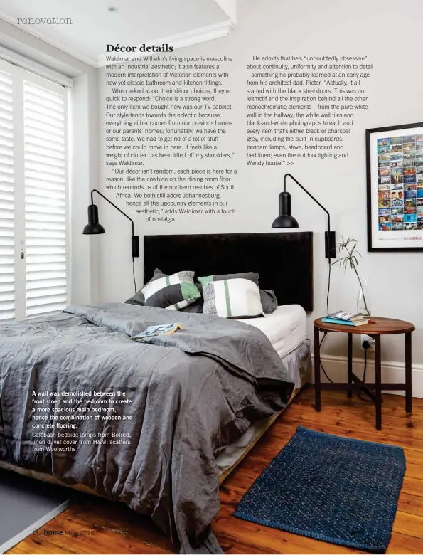  ??  ?? A wall was demolished between the front stoep and the bedroom to create a more spacious main bedroom, hence the combinatio­n of wooden and concrete flooring. Calabash bedside lamps from Bofred; linen duvet cover from H&M; scatters from Woolworths