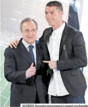  ??  ?? ACORDO. Florentino tem promessa a cumprir com Ronaldo