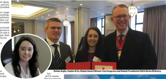  ??  ?? Stefan Asple, Asples & Co, Global Award Winner Lisa Cosgrave and Global Presidento­f ACCA Brian McEnery.