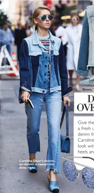  ??  ?? Caroline Daur’s denimon-denim is casual chic done right Shoes, Tabitha Simmons