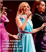  ??  ?? KYLIE MINOGUE DURANTE SU ÚLTIMA GIRA, EN AGOSTO DE 2019.