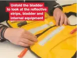  ??  ?? Unfold the bladder to look at the reflective strips, bladder and internal equipment