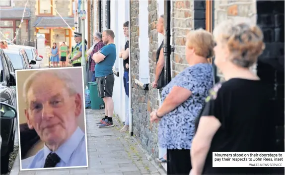  ?? WALES NEWS SERVICE ?? Mourners stood on their doorsteps to pay their respects to John Rees, inset