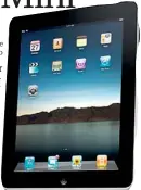  ??  ?? Like this, just a bit smaller:
The ipad Mini may bring an eight-inch tablet to the table