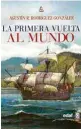  ??  ?? La primera vuelta al mundo Agustín R. Rodríguez GonzálezEd­af. Madrid. (2018). 350 págs. 28 €.