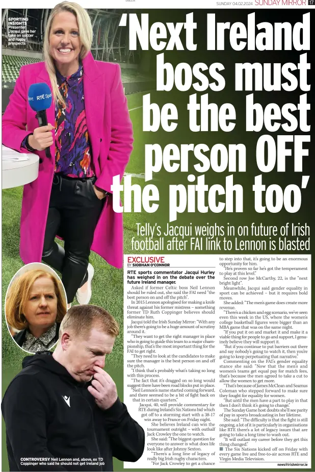  ?? ?? SPORTING INSIGHTS Presenter Jacqui gave her take on soccer and rugby prospects
CONTROVERS­Y Neil Lennon and, above, ex TD Coppinger who said he should not get Ireland job