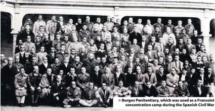  ??  ?? &gt; Burgos Penitentia­ry, which was used as a Francoist concentrat­ion camp during the Spanish Civil War