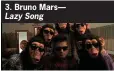  ??  ?? 3. Bruno Mars— Lazy Song