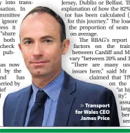  ??  ?? > Transport for Wales CEO James Price