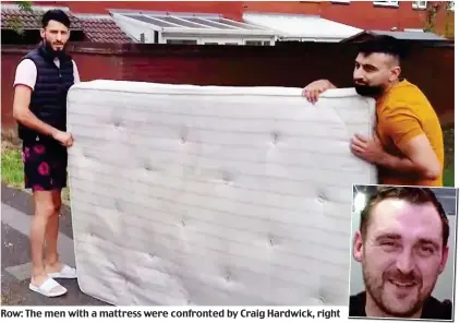  ??  ?? Row: The men with a mattress were confronted by Craig Hardwick, right