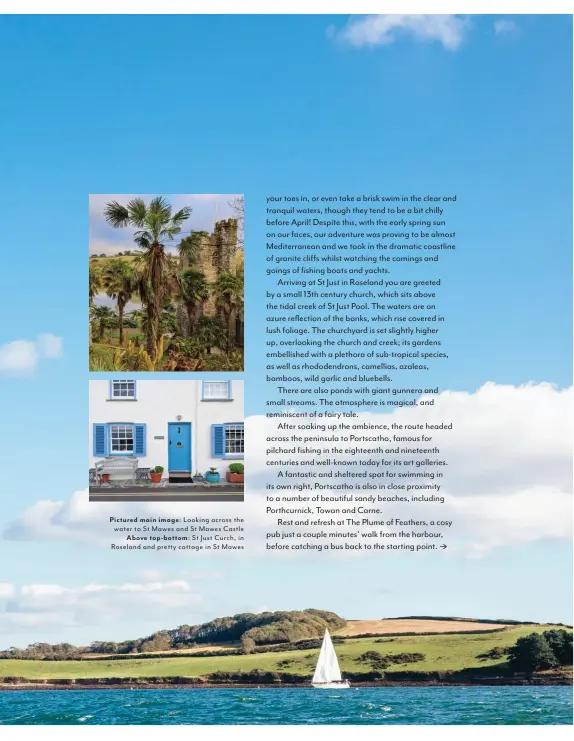  ??  ?? Pictured main image: Looking across the water to St Mawes and St Mawes Castle
Above top-bottom: St Just Curch, in Roseland and pretty cottage in St Mawes