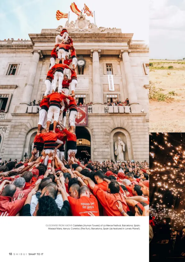  ??  ?? CLOCKWISE FROM ABOVE Castellers (Human Towers) of La Merce Festival, Barcelona, Spain; Maasai Mara, Kenya; Correfoc (Fire Run), Barcelona, Spain (as featured in Lonely Planet).